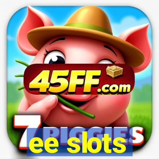 ee slots